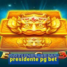 presidente pg bet